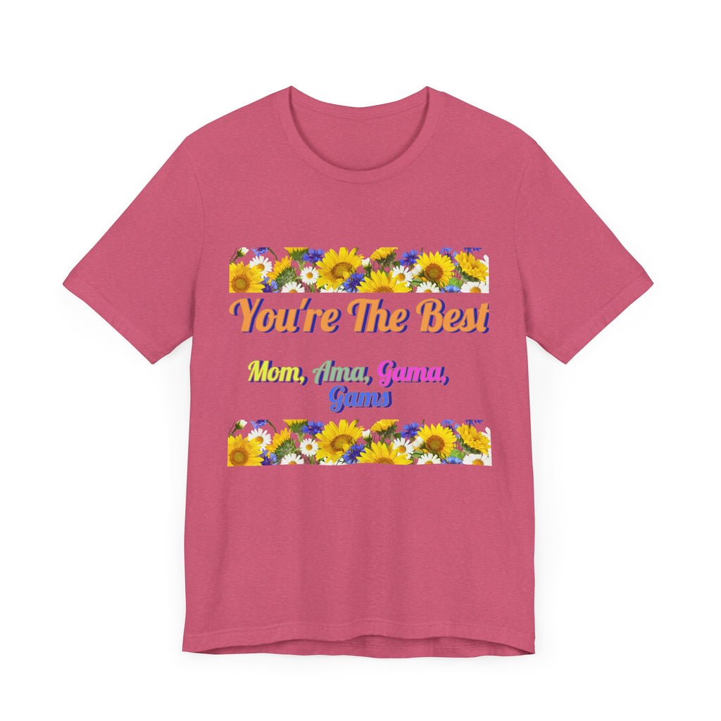 You're The Best Unisex Jersey Tee - Perfect Gift for Moms, Grandmas & Gammas