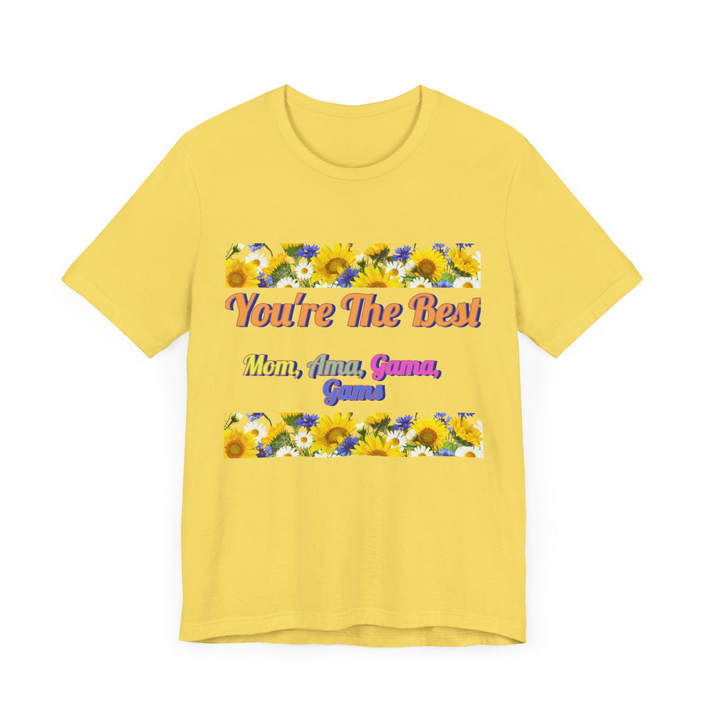 You're The Best Unisex Jersey Tee - Perfect Gift for Moms, Grandmas & Gammas