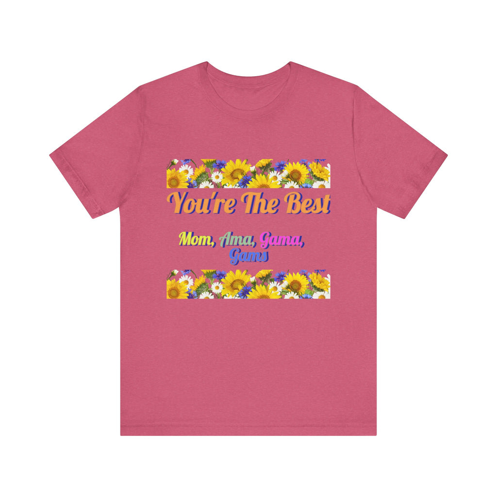 You're The Best Unisex Jersey Tee - Perfect Gift for Moms, Grandmas & Gammas