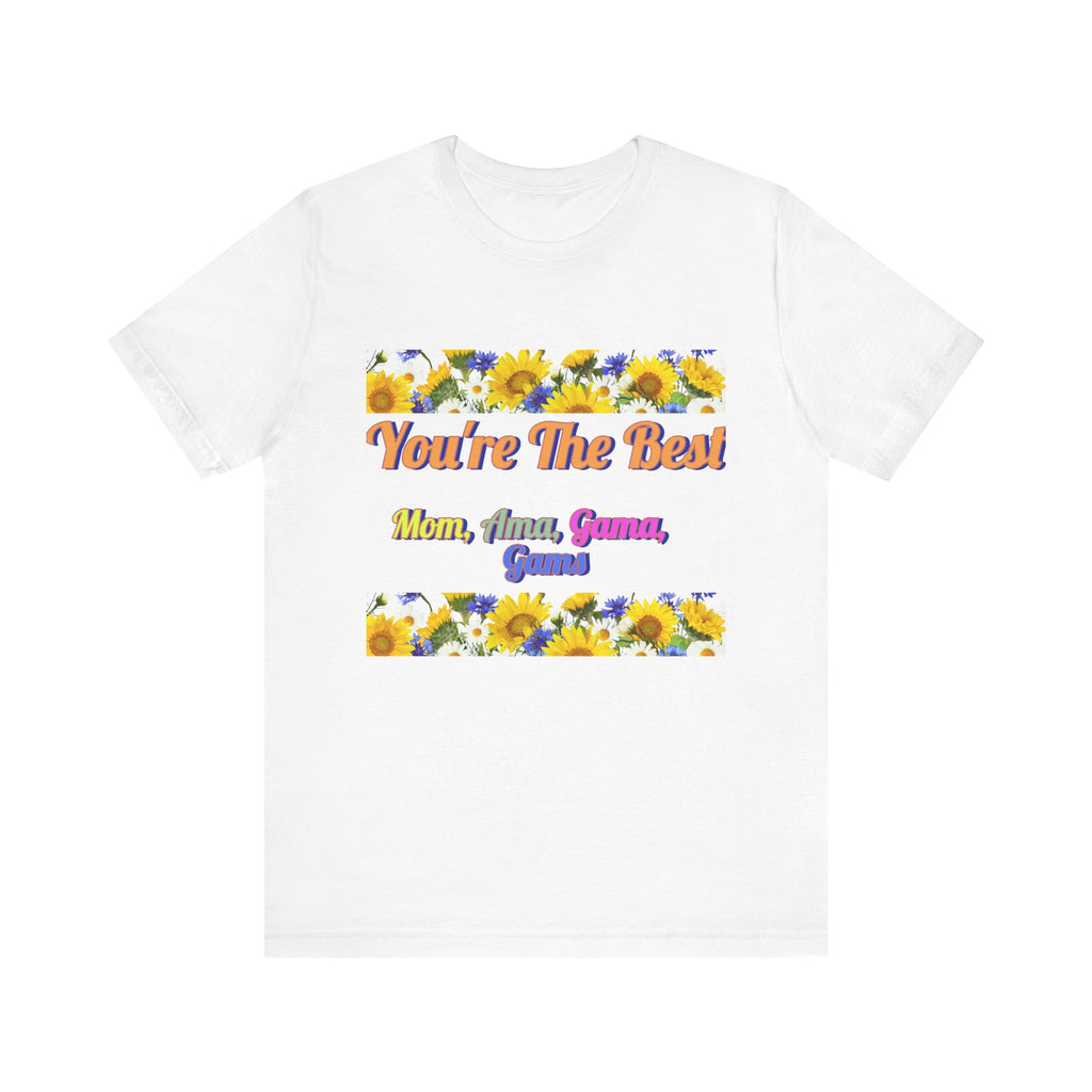 You're The Best Unisex Jersey Tee - Perfect Gift for Moms, Grandmas & Gammas