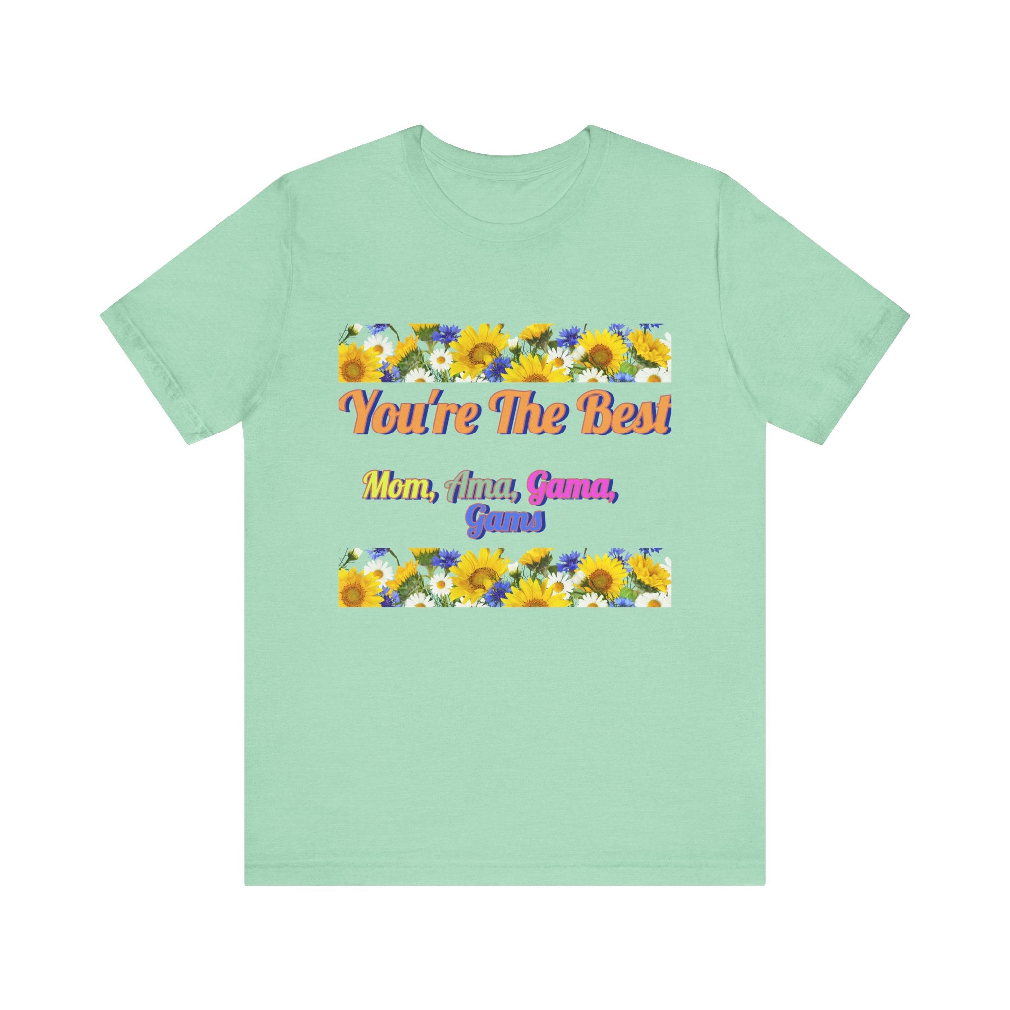 You're The Best Unisex Jersey Tee - Perfect Gift for Moms, Grandmas & Gammas