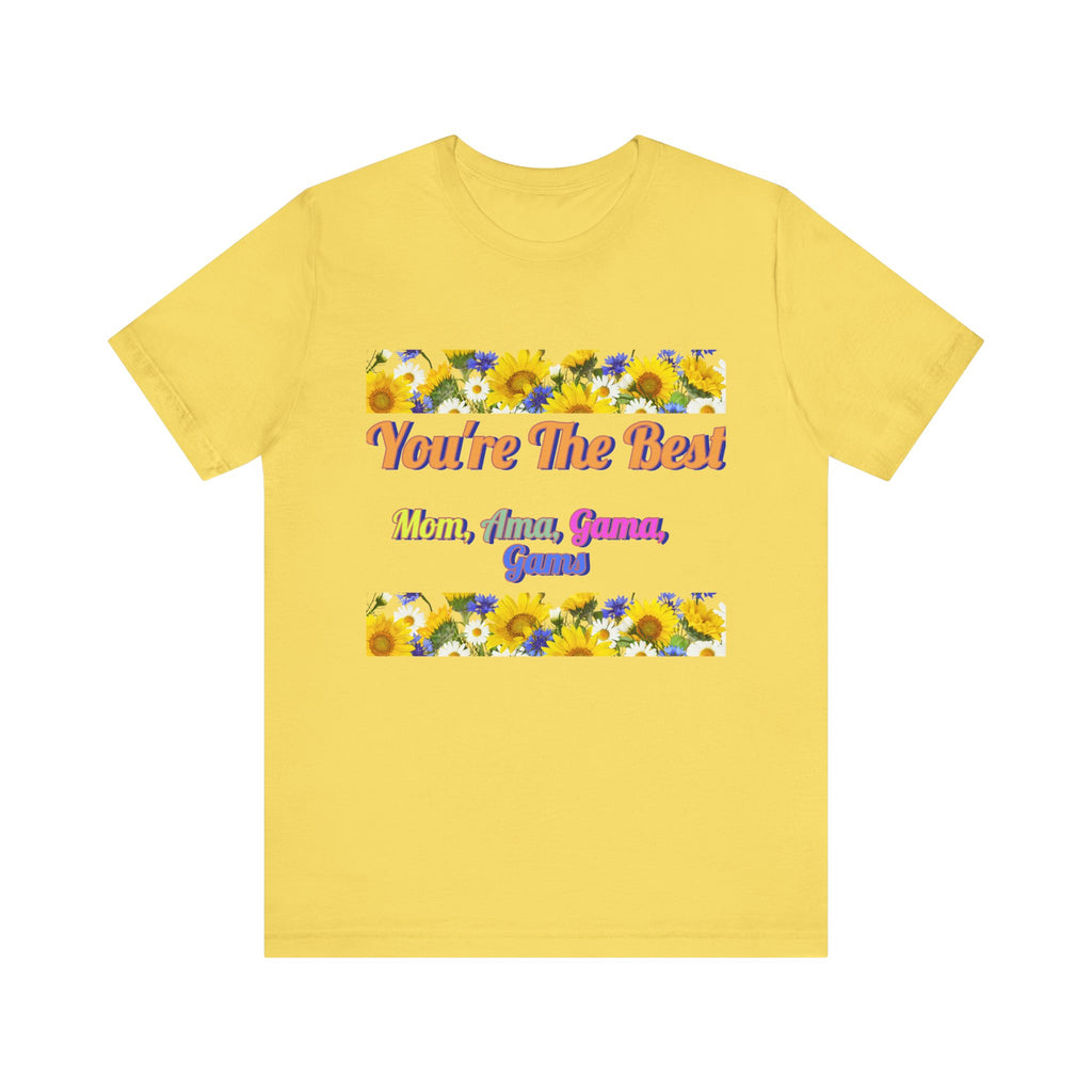 You're The Best Unisex Jersey Tee - Perfect Gift for Moms, Grandmas & Gammas